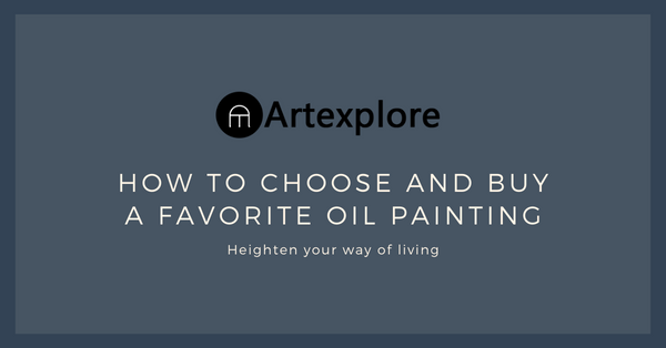 How to choose and buy a favorite oil painting, News