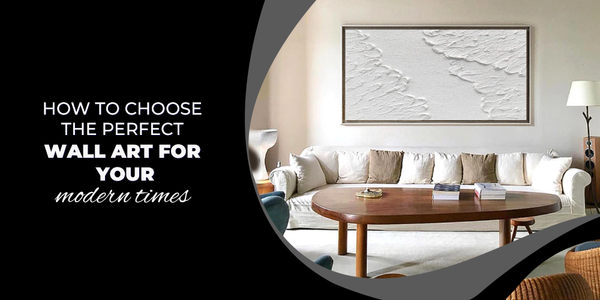 How to Choose the Perfect Wall Art for Your Home Decor Style